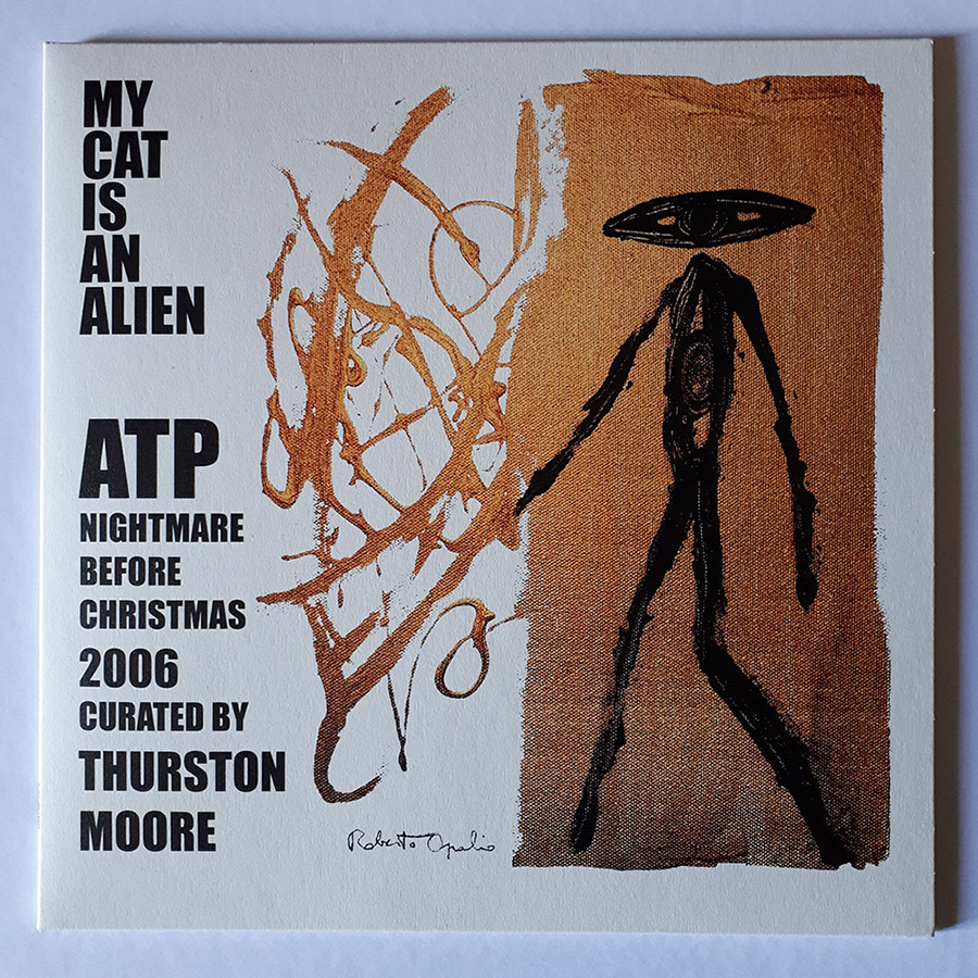 MY CAT IS AN ALIEN 'ATP Nightmare Before Christmas 2006 curated by Thurston Moore'